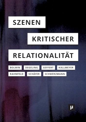 Bolwin, Charlotte / Jasmin Degeling et al (Hrsg.). Szenen kritischer Relationalität. meson press, 2024.