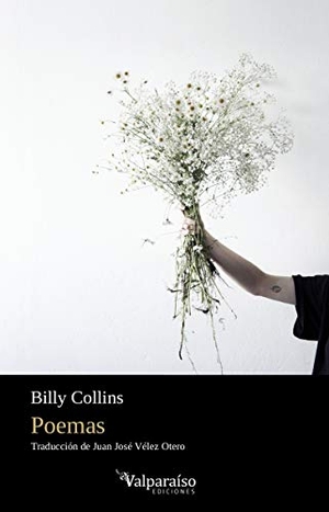 Vélez Otero, Juan José / Billy Collins. Poemas. Valparaíso Ediciones, 2019.