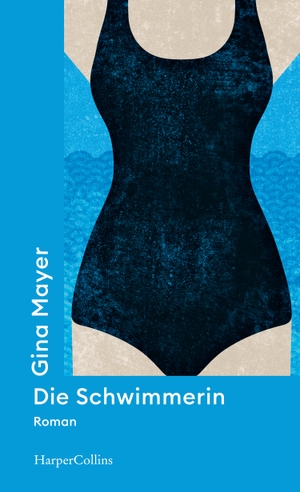 Mayer, Gina. Die Schwimmerin - Roman. HarperCollins Taschenbuch, 2022.