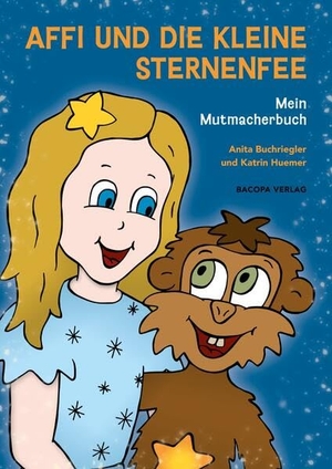 Buchriegler, Anita. Affi und die kleine Sternenfee - Mein Mutmacherbuch. BACOPA Verlag, 2024.