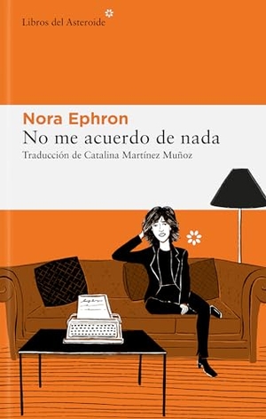 Ephron, Nora. No Me Acuerdo de NADA. Batiscafo, 2024.