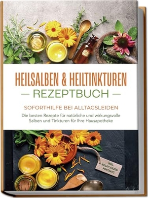 Bachmann, Isabell. Heilsalben & Heiltinkturen Rezeptbuch - Soforthilfe bei Alltagsleiden: Die besten Rezepte für natürliche und wirkungsvolle Salben und Tinkturen für Ihre Hausapotheke - inkl. Heilpflanzenportraits. Edition Lunerion, 2024.