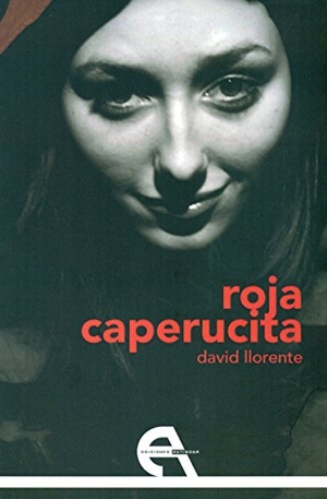Llorente Oller, David. Roja Caperucita. Ediciones Antígona, S.L., 2015.