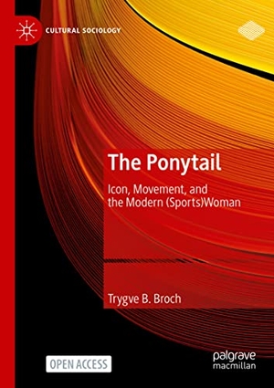 Broch, Trygve B.. The Ponytail - Icon, Movement, and the Modern (Sports)Woman. Springer International Publishing, 2023.