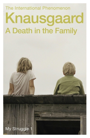 Knausgaard, Karl Ove. A Death in the Family - My Struggle Book 1. Random House UK Ltd, 2013.