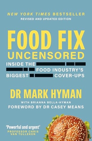 Hyman, Mark. Food Fix Uncensored - Inside The Food Industry's Biggest Cover-Ups. Yen Press, 2026.
