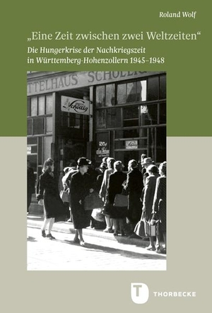 Wolf, Roland. "Eine Zeit zwischen zwei Weltzeiten" - Die Hungerkrise der Nachkriegszeit in Württemberg-Hohenzollern 1945-1948. Thorbecke Jan Verlag, 2023.