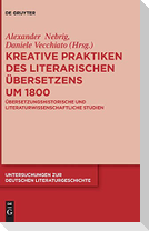 Kreative Praktiken des literarischen Übersetzens um 1800