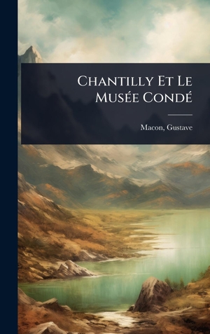 Macon. Chantilly Et Le MusÃ(c)e CondÃ(c). Tradd Street Press, 2025.