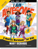 I Am Awesome! A Healthy Workbook for Kids (B&W Interior)
