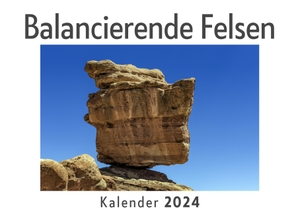 Müller, Anna. Balancierende Felsen (Wandkalender 2024, Kalender DIN A4 quer, Monatskalender im Querformat mit Kalendarium, Das perfekte Geschenk). 27amigos, 2023.