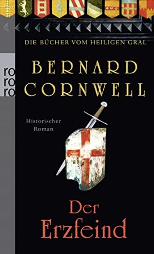 Cornwell, Bernard. Die Bücher vom Heiligen Gral. Der Erzfeind. Rowohlt Taschenbuch, 2012.