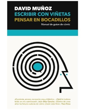 Muñoz, David / David López. Escribir con viñetas, pensar en bocadillos : manual de guión de cómic. Es Pop Ediciones, 2020.