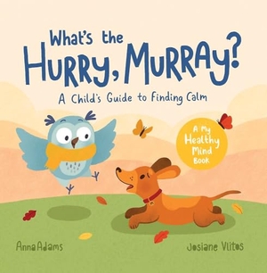 Adams, Anna. What's the Hurry, Murray? - A Child's Guide to Finding Calm. Summersdale Publishers, 2021.