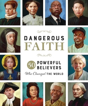 Hill, Susan. Dangerous Faith - 50 Powerful Believers Who Changed the World. Thomas Nelson, 2022.