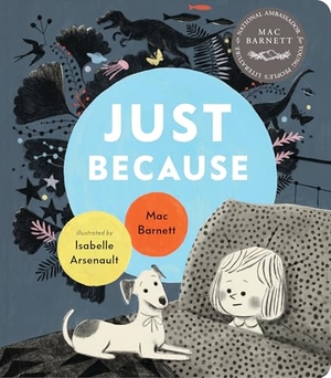 Barnett, Mac. Just Because. Candlewick Press (MA), 2026.