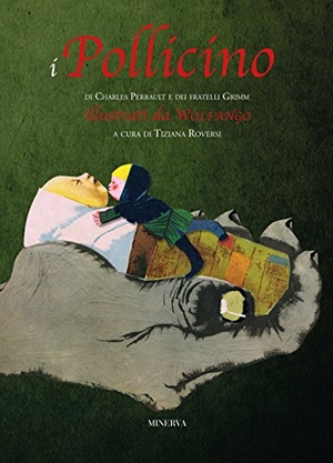 Perrault, Charles / Grimm, Jacob et al. I Pollicino. , 2016.