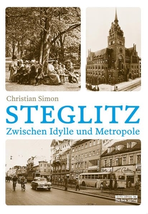 Simon, Christian. Steglitz - Zwischen Idylle und Metropole. Edition Q, 2019.