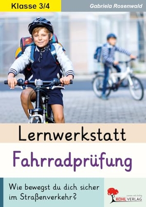 Rosenwald, Gabriela. Lernwerkstatt Die Fahrradprüfung - Wie bewegst du dich sicher im Straßenverkehr?. Kohl Verlag, 2022.