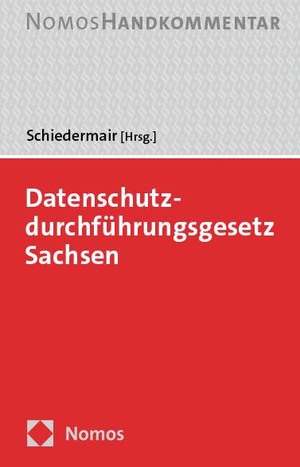 Schiedermair, Stephanie (Hrsg.). Datenschutzdurchführungsgesetz Sachsen - Handkommentar. Nomos Verlags GmbH, 2023.