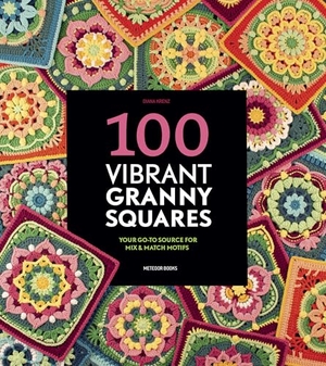 Krenz, Diana. 100 Vibrant Granny Squares - Your Go-To Source for Mix & Match Motifs. Meteoor BVBA, 2026.