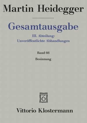 Heidegger, Martin. Gesamtausgabe Abt. 3 Unveröffentlichte Abhandlungen Bd. 66. Besinnung (1938/39). Klostermann Vittorio GmbH, 1997.