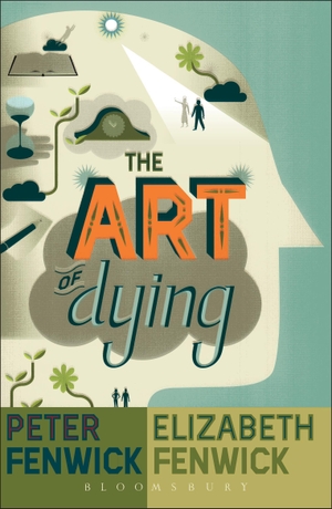 Fenwick, Peter / Elizabeth Fenwick. The Art of Dying. Bloomsbury Publishing plc, 2008.