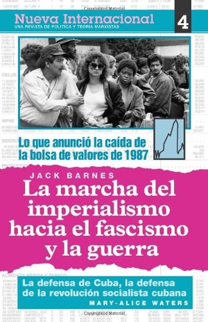 Barnes, Jack / Waters, Mary-Alice et al. La Marcha del Imperialismo Hacia El Fascismo Y La Guerra. New International, 1995.