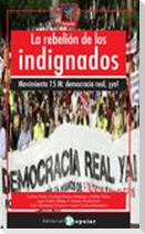 La rebelión de los indignados : Movimiento 15M : Democracia Real ¡Ya!