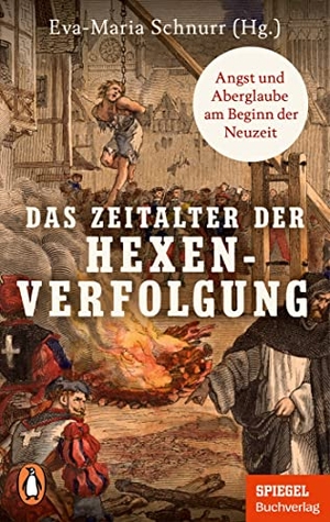 Schnurr, Eva-Maria (Hrsg.). Das Zeitalter der Hexenverfolgung - Angst und Aberglaube am Beginn der Neuzeit - Ein SPIEGEL-Buch. Penguin TB Verlag, 2022.