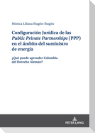 Configuración Jurídica de las Public Private Partnerships (PPP) en el ámbito del suministro de energía