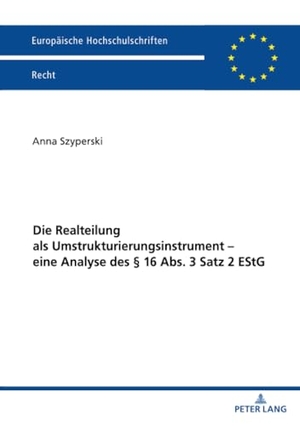 Szyperski, Anna. Die Realteilung als Umstrukturierungsinstrument - eine Analyse des § 16 Abs. 3 Satz 2 EStG. Peter Lang, 2023.