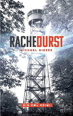 Giezek, Michael. Rachedurst - Ein OWL Krimi. Books on Demand, 2021.