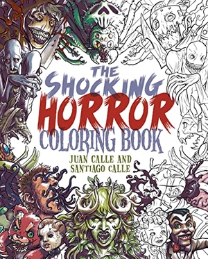 Calle, Juan / Santiago Calle. The Shocking Horror Coloring Book. Arcturus Publishing, 2023.