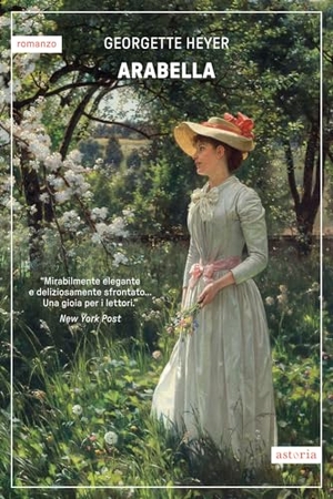 Heyer, Georgette. Arabella. Ediz. italiana. Astoria, 2024.