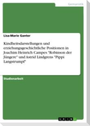 Kindheitsdarstellungen und erziehungsgeschichtliche Positionen in Joachim Heinrich Campes "Robinson der Jüngere" und Astrid Lindgrens "Pippi Langstrumpf"