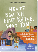 Heute bin ich eine Katze, sagt Toni