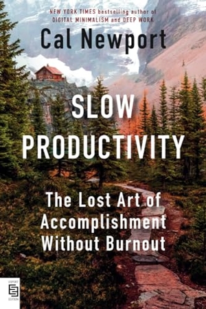 Newport, Cal. Slow Productivity - The Lost Art of Accomplishment Without Burnout. Penguin LLC  US, 2024.