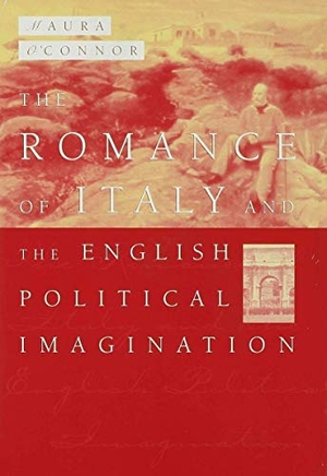 O'Connor, Maura. The Romance of Italy and the English Imagination - Italy, the English Middle Class and Imaging the Nation in the Nineteenth Century. Palgrave Macmillan US, 1998.