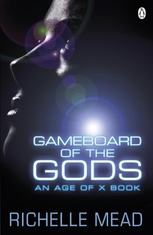 Mead, Richelle. Gameboard of the Gods - Age of X #1. Penguin Random House UK, 2013.