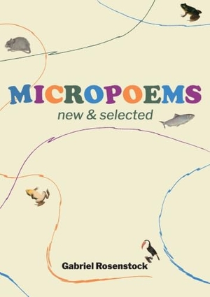 Rosenstock, Gabriel. MICROPOEMS - New & Selected. Cross-Cultural Communications, 2025.