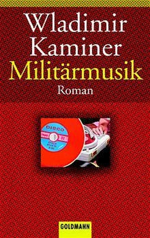Kaminer, Wladimir. Militärmusik. Goldmann TB, 2003.
