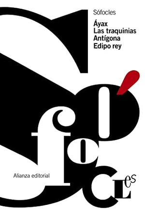 Sófocles. Áyax ; Las Traquinias ; Antígona ; Edipo Rey. Alianza Editorial, 2013.