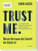 Trust me. Warum Vertrauen die Zukunft der Arbeit ist