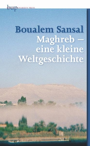 Sansal, Boualem. Maghreb - eine kleine Weltgeschichte - Auch eine Philosophie der Geschichte des Maghreb. Berlin University Press, 2012.