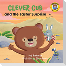 Clever Cub and the Easter Surprise