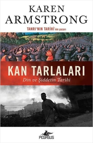 Armstrong, Karen. Kan Tarlalari - Din ve Siddetin Tarihi. Pegasus Yayincilik, 2022.