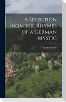 A Selection from the Rhymes of a German Mystic