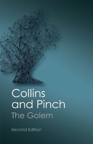 Collins, Harry M. / Trevor Pinch. The Golem - What You Should Know About Science. Cambridge University Press, 2012.