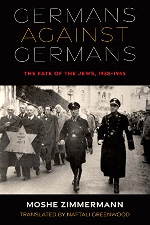 Zimmermann, Moshe. Germans against Germans - The Fate of the Jews, 1938-1945. Indiana University Press, 2022.